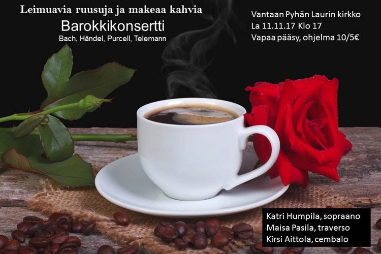 Leimuavia ruusuja ja makeaa kahvia, barokkikonsertti Leimuavia ruusuja ja makeaa kahvia, barokkikonsertti