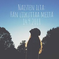 Naisten ilta: Hän liikuttaa meitä Naisten ilta: Hän liikuttaa meitä