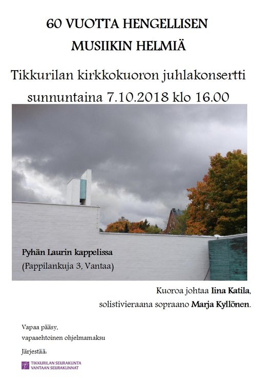 60 vuotta hengellisen musiikin helmiä - Tikkurilan kirkkokuoron juhlakonsertti 60 vuotta hengellisen musiikin helmiä - Tikkurilan kirkkokuoron juhlakonsertti