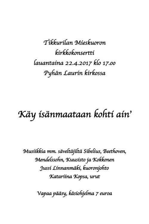 Tikkurilan Mieskuoron kirkkokonsertti Käy isänmaataan kohti ain’ Tikkurilan Mieskuoron kirkkokonsertti Käy isänmaataan kohti ain’