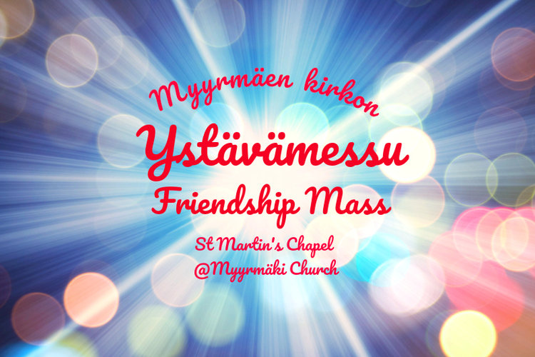 Ystävämessu - Friendship Mass Ystävämessu - Friendship Mass