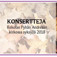 Konsertteja Rekolan Pyhän Andreaan kirkossa syksy 2018 Konsertteja Rekolan Pyhän Andreaan kirkossa syksy 2018