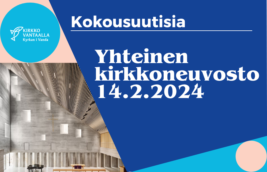 Tekstit kokousuutisia ja yhteinen kirkkoneuvosto 13.2.2024 ja Tikkurilan kirkon kirkkosali