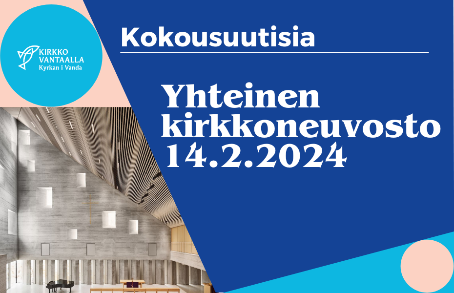 Tekstit kokousuutisia  ja yhteinen kirkkoneuvosto 13.2.2024 ja Tikkurilan kirkon kirkkosali