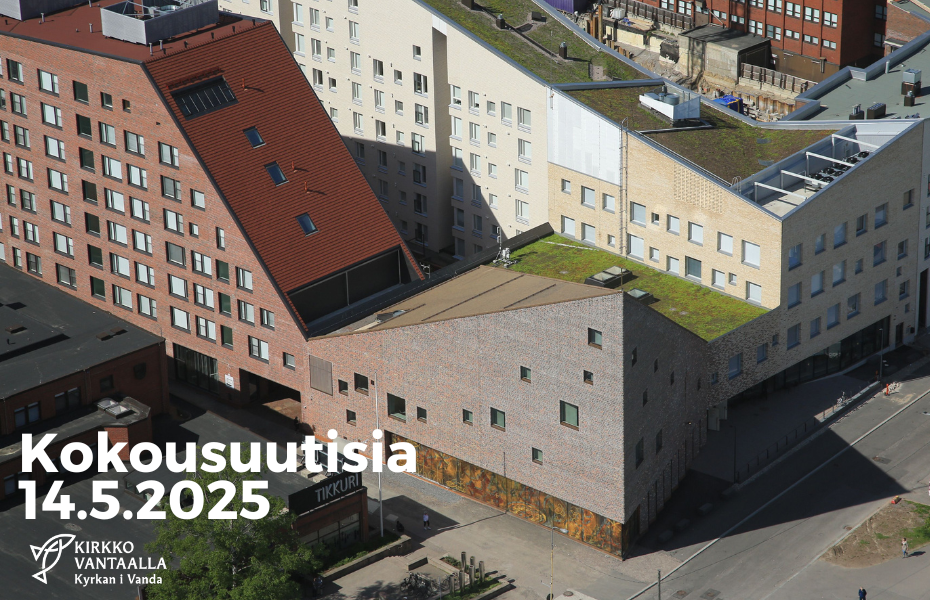 Tikkurilan kirkko kuvattuna ylhäältä teksti kokousuutisia 14.5.2025