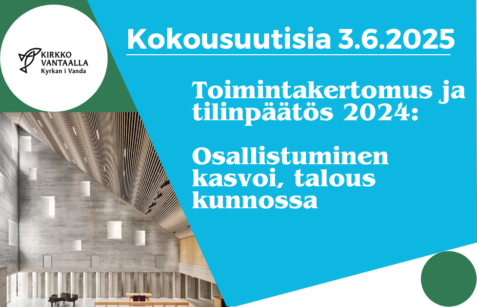kuva Tikkurilan kirkosta sisältä ja teksti kokousuutisa 3.6.2025 Toimintakertomus ja tilinpäätös 2024: Osal...