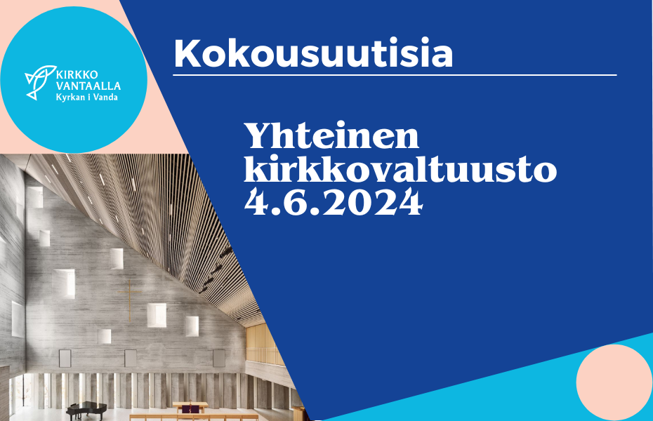 Kokousuutisia Yhteinen kirkkovaltuusto 4.6.2024