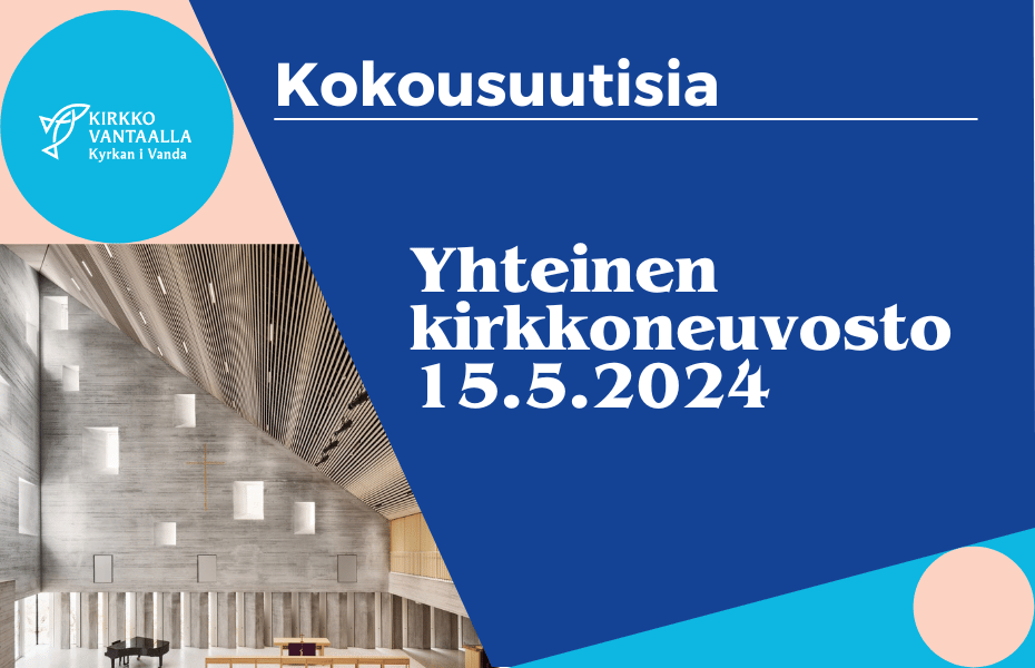 Kuvassa Tikkurilan kirkkoa ja teksti: Kokousuutisia - yhteinen kirkkoneuvosto 15.5.