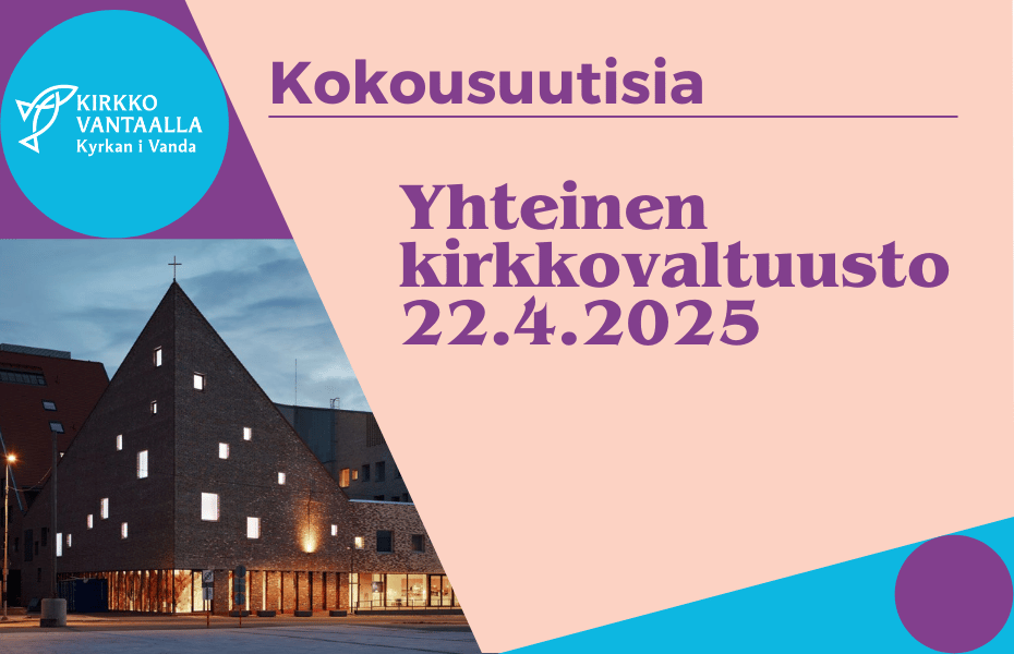 Tikkurilan kirkko ulkokuvassa. Kuvassa teksti: Kokousuutisia - Yhteinen kirkkovaltuusto 22.4.2025.