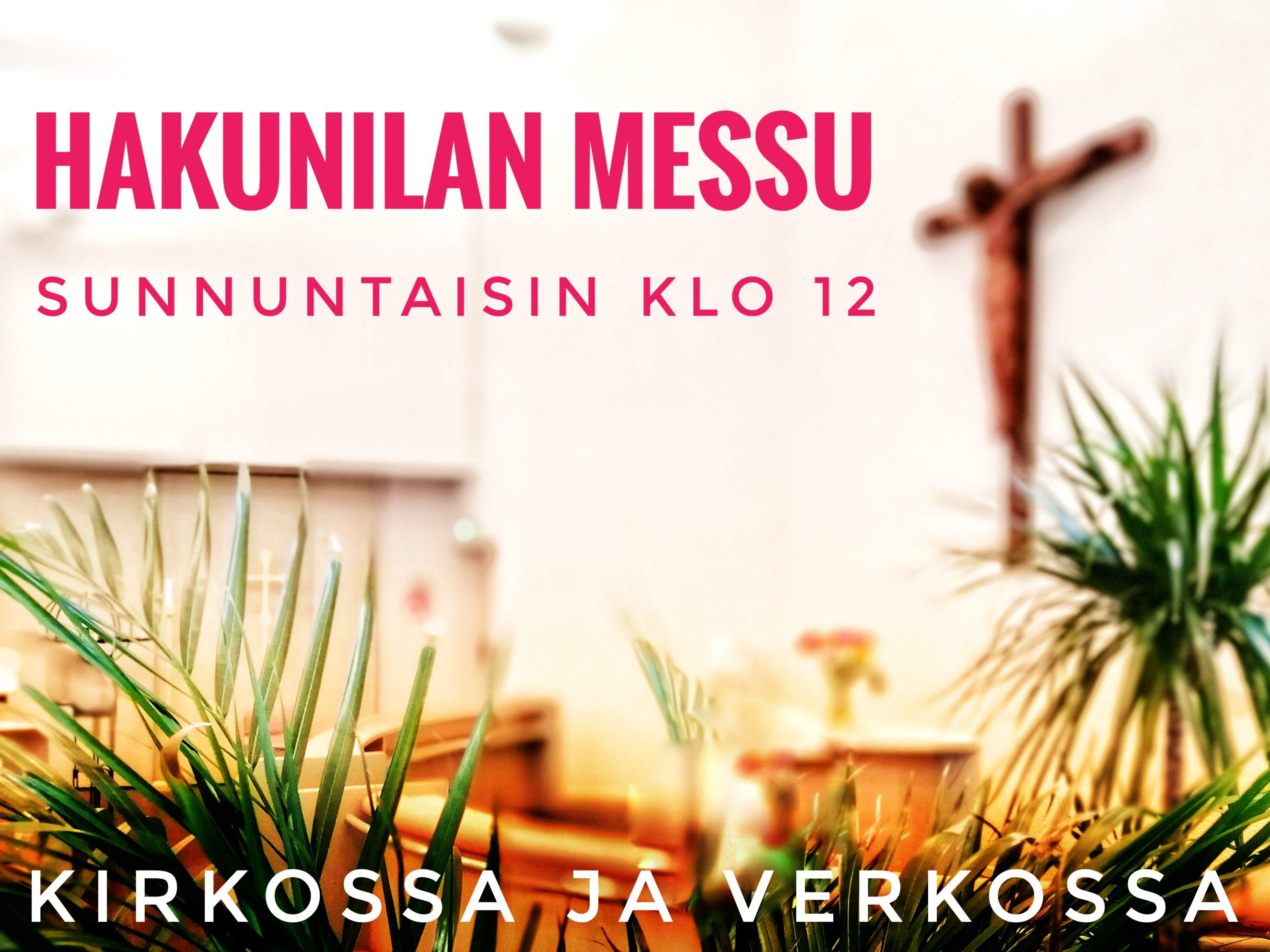 Messu Hakunilan kirkossa ja verkossa Hakunilan messu