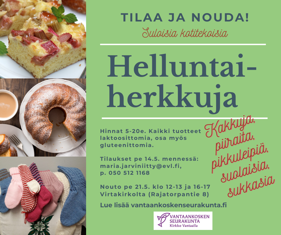 Tilaa ja nouda helluntaiherkkuja! Raparperipiirakan, kahvikakun ja villasukkien kuvat sekä vihreällä pohjalla tilausohje.