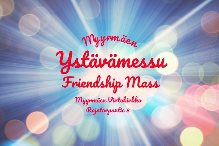 Ystävämessu -Friendship Mass Ystävämessu -Friendship Mass